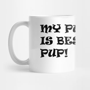 My Pup is Best Pup! - Chihuahua - Full Color with Black Text Mug